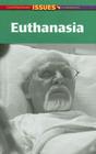 Euthanasia (Contemporary Issues Companion) By Sylvia Louise Engdahl (Editor) Cover Image