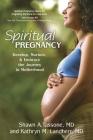Spiritual Pregnancy: Develop, Nurture & Embrace the Journey to Motherhood Cover Image