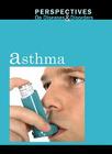 Asthma (Perspectives on Diseases & Disorders) By Clay Farris Naff (Editor) Cover Image