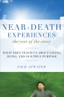 Near-Death Experiences, The Rest of the Story: What They Teach Us About Living and Dying and Our True Purpose By P.M.H. Atwater Cover Image
