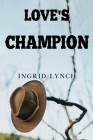 Love's Champion By Ingrid Lynch Cover Image