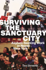 Surviving the Sanctuary City: Asylum-Seeking Work in Nepali New York By Tina Shrestha Cover Image