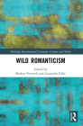 Wild Romanticism By Markus Poetzsch (Editor), Cassandra Falke (Editor) Cover Image