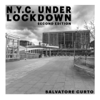 N.Y.C. Under Lockdown: Second Edition By Salvatore Curto (Photographer) Cover Image