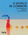 A World in Common: Contemporary African Photography By Osei Bonsu (Editor) Cover Image