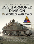 Pictorial History of the Us 3rd Armored Division in World War Two By Darren Neely Cover Image