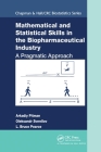Mathematical and Statistical Skills in the Biopharmaceutical Industry: A Pragmatic Approach By Arkadiy Pitman, Oleksandr Sverdlov, L. Bruce Pearce Cover Image