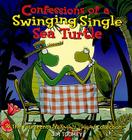 Confessions of a Swinging Single Sea Turtle (Sherman's Lagoon Collections #14) By Jim Toomey Cover Image