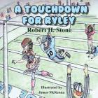 A Touchdown for Riley (Ryley #1) By Robert H. Stone Cover Image