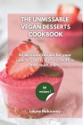The Ultimate Vegan Desserts Cookbook: 50 delicious recipes for your colorful cakes, biscuits, muffins and much more Cover Image