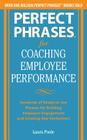 Perfect Phrases for Coaching Employee Performance: Hundreds of Ready-To-Use Phrases for Building Employee Engagement and Creating Star Performers By Laura Poole Cover Image