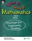 Think It, Show It Mathematics: Strategies for Explaining Thinking (Think It Show It) Cover Image