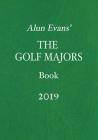 Alun Evans' the Golf Majors Book, 2019 By Alun Evans Cover Image
