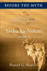 The Earliest Footprint of Jesus: Yeshu ha-Notzri (Before the Myth: The Earliest Footprint of Jesus #2) By Daniel G. Slawter Cover Image