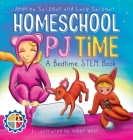Homeschool PJ Time: A Bedtime STEM Book By Andrea Salzman, Lacy Salzman, Amber Nicole West (Illustrator) Cover Image