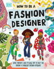 How To Be A Fashion Designer: Ideas, Posters, and Styling Tips to Help You Become a Fabulous Fashion Designer (Careers for Kids) By Lesley Ware Cover Image