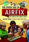 The Other Side of Airfix: Sixty Years of Toys, Games & Crafts By Arthur Ward, Darrell Burge (Foreword by) Cover Image