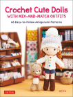 Crochet Cute Dolls with Mix-And-Match Outfits: 66 Adorable Amigurumi Patterns Cover Image