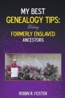 My Best Genealogy Tips: Finding Formerly Enslaved Ancestors Cover Image