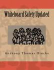 Whiteboard Safety Updated By Anthony Thomas Hincks Cover Image