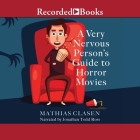 A Very Nervous Person's Guide to Horror Movies By Mathias Clasen, Jonathan Todd Ross (Read by) Cover Image