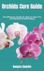 Orchids Cure Guide: The Effective Guide On How To Care For Orchid And Orchid Potting By Douglas Danielle Cover Image