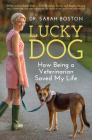 Lucky Dog: How Being a Veterinarian Saved My Life Cover Image