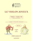 LE VIOLON JOYEUX Volume 1 - Cordes à vide avec solfège !: Dès 3 ans ! Ludique, structuré, fascinant ! Cover Image