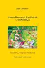 HappyStomach Cookbook for Diabetics: Food Is Our Highest Medicine By Jan London Cover Image