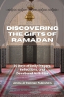 Discovering the Gifts of Ramadan: 30 Days of Daily Prayers, Reflections, and Devotional Activities Cover Image