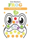 dot markers activity book frog: American bullfrog Wood, Northern leopard frog, Red-eyed tree frog, Green frog...... Easy Guided BIG DOTS Preschool Kin By Clipping Seller, Kidspuzzle Tracer Activity Cover Image