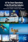 Iot for Smart Operations in the Oil and Gas Industry: From Upstream to Downstream By Razin Farhan Hussain, Ali Mokhtari, Ali Ghalambor Cover Image
