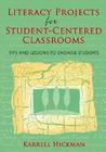 Literacy Projects for Student-Centered Classrooms: Tips and Lessons to Engage Students By Karrell Hickman Cover Image