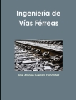 Ingeniería de Vías Férreas By José Antonio Guerrero Fernández Cover Image