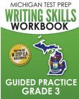 MICHIGAN TEST PREP Writing Skills Workbook Guided Practice Grade 3: Preparation for the M-STEP English Language Arts Assessments By Test Master Press Michigan Cover Image