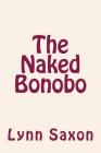 The Naked Bonobo By Lynn Saxon Cover Image