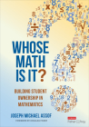 Whose Math Is It?: Building Student Ownership in Mathematics By Joseph Assof Cover Image