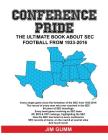 Conference Pride: The Ultimate Book about SEC Football from 1933-2016 By Jim Gumm Cover Image