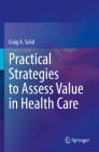 Practical Strategies to Assess Value in Health Care By Craig A. Solid Cover Image