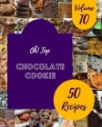 Oh! Top 50 Chocolate Cookie Recipes Volume 10: Let's Get Started with The Best Chocolate Cookie Cookbook! By Eduardo R. Millsap Cover Image