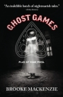 Ghost Games By Brooke MacKenzie Cover Image