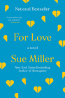 For Love: A Novel By Sue Miller Cover Image