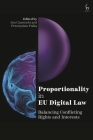 Proportionality in EU Digital Law: Balancing Conflicting Rights and Interests Cover Image