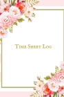 Time Sheet Log: Timesheet Keeper -Timesheet Book - Work Hours Log- Notebook Diary to Record and Monitor Working Hours By The Waymaker Journal Cover Image