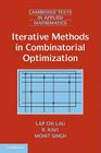 Iterative Methods in Combinatorial Optimization (Cambridge Texts in Applied Mathematics #46) By Lap Chi Lau, R. Ravi, Mohit Singh Cover Image