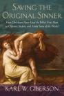Saving the Original Sinner: How Christians Have Used the Bible's First Man to Oppress, Inspire, and Make Sense of the World By Karl W. Giberson Cover Image