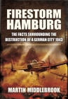 Firestorm Hamburg: The Facts Surrounding the Destruction of a German City, 1943 By Martin Middlebrook Cover Image