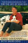 For the Life of Your Dog: A Complete Guide to Having a Dog From Adoption and Birth Through Sickness and Health By Greg Louganis, Betsy Siino Sikora Cover Image