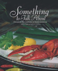 Something to Talk about: Occasions We Celebrate in South Louisiana By Junior League of Lafayette Cover Image
