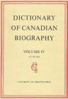 Dictionary of Canadian Biography / Dictionaire Biographique Du Canada: Volume IV, 1771 - 1800 Cover Image